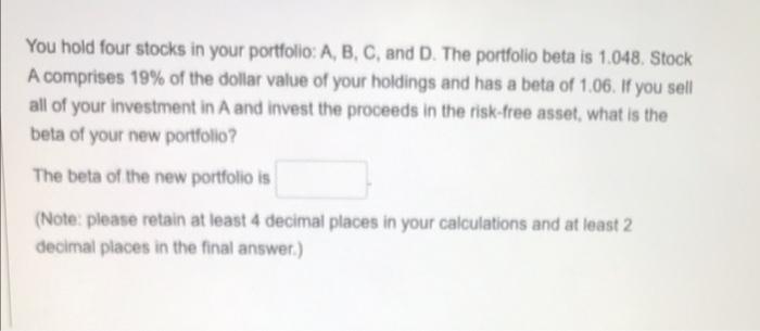 Solved You Hold Four Stocks In Your Portfolio: A, B, C, And | Chegg.com