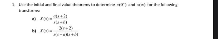 Solved 1. Use the initial and final value theorems to | Chegg.com