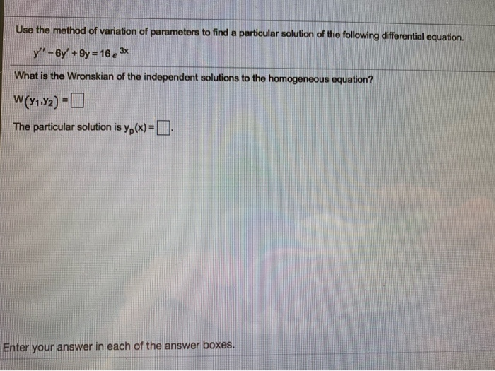 Solved Use the method of variation of parameters to find a | Chegg.com