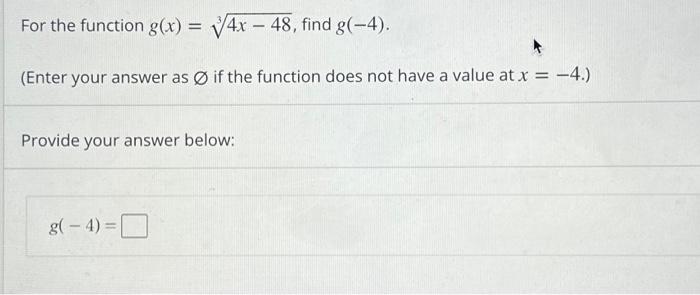 Solved For the function g(x) = √√4x − 48, find g(–4). (Enter | Chegg.com