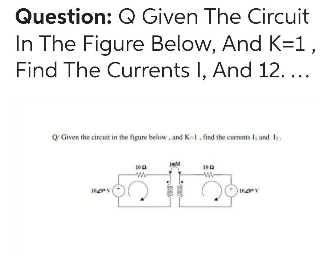Solved Question: Q Given The Circuit In The Figure Below, | Chegg.com