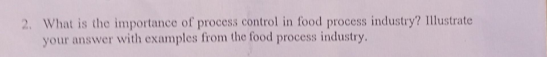 Solved 2. What is the importance of process control in food | Chegg.com