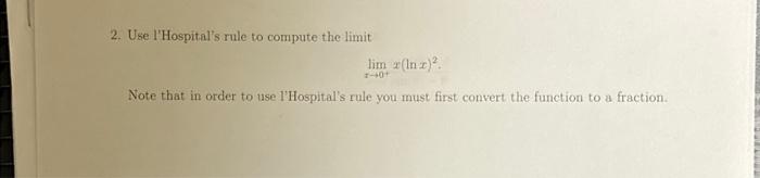 Solved 2. Use l'Hospital's rule to compute the limit lim | Chegg.com