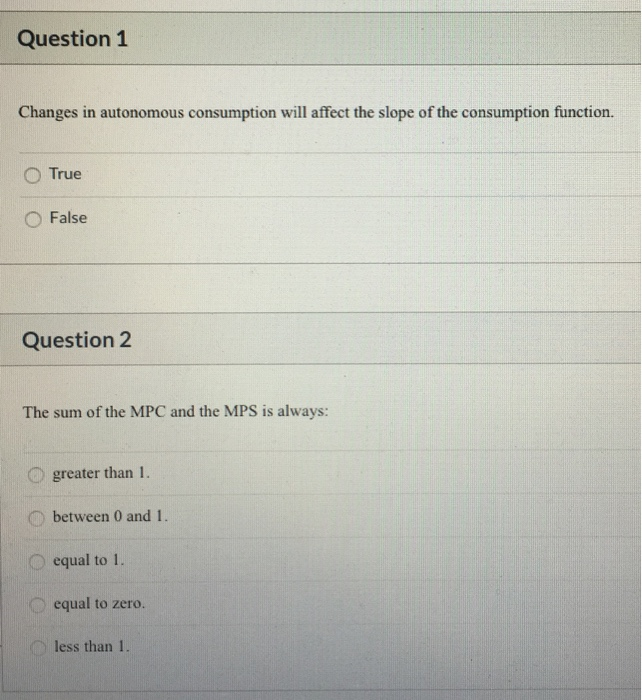 Solved Question 1 Changes in autonomous consumption will | Chegg.com