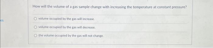 Solved How will the volume of a gas sample change with | Chegg.com