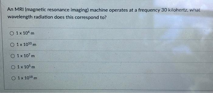 Solved An MRI (magnetic resonance imaging) machine operates | Chegg.com