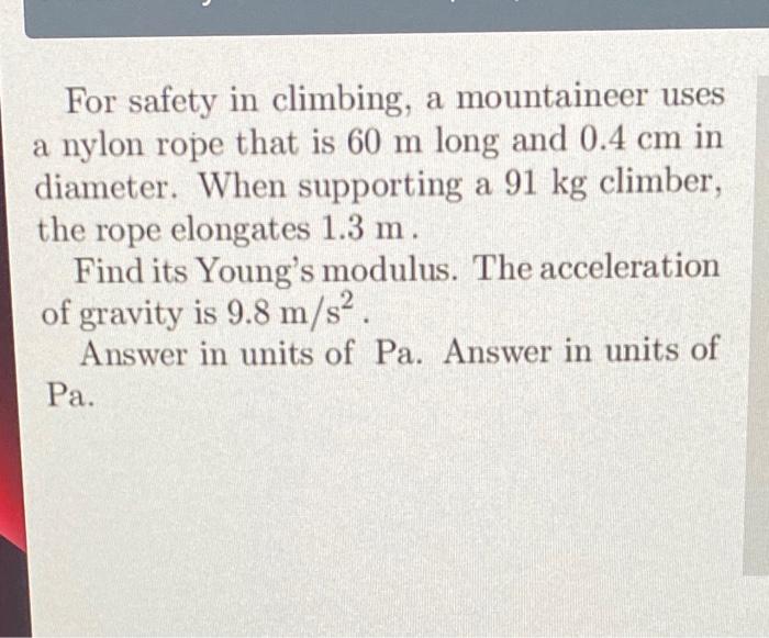 Solved For safety in climbing, a mountaineer uses a nylon