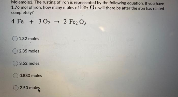 Solved Molemole1. The rusting of iron is represented by the | Chegg.com