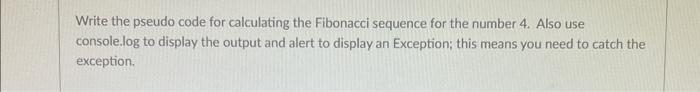 Solved Write the pseudo code for calculating the Fibonacci | Chegg.com