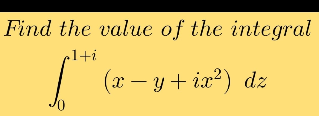 solved-find-the-value-of-the-integral-01-i-x-y-ix2-dz-chegg