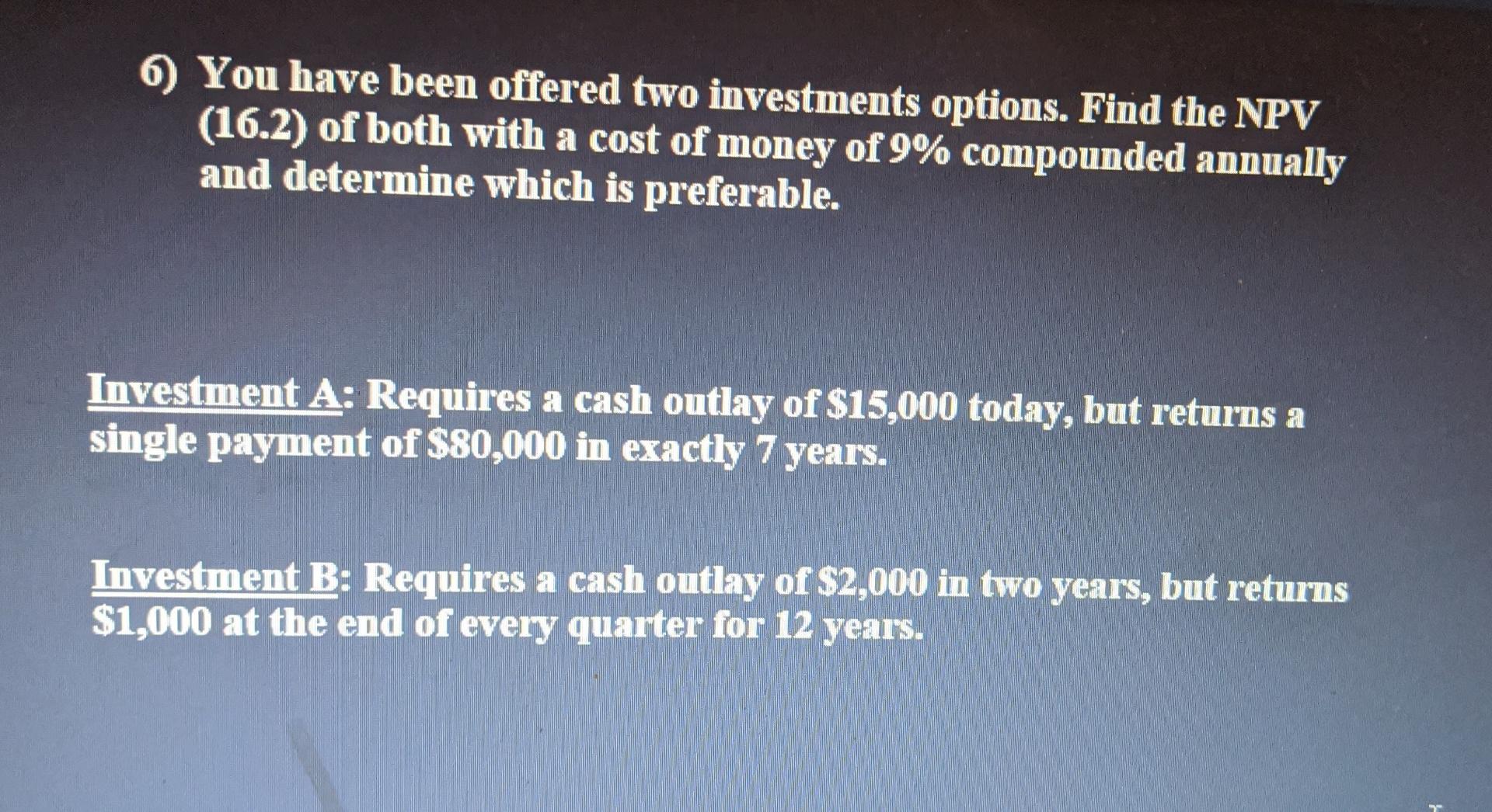 Solved 6) You have been offered two investments options. | Chegg.com