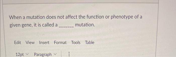 Solved When a mutation does not affect the function or | Chegg.com