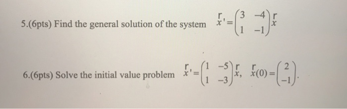 Solved 3 5.(6pts) Find the general solution of the system | Chegg.com
