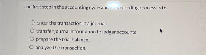 Solved The first step in the accounting cycle and..ecording | Chegg.com