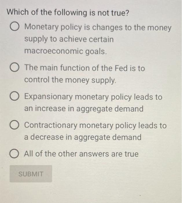 Solved Which of the following is not true? O Monetary policy | Chegg.com