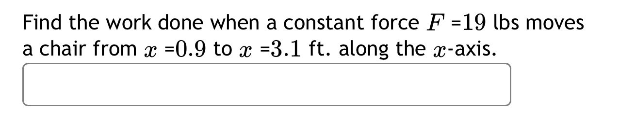 Solved Find the work done when a constant force F=19 ﻿lbs | Chegg.com
