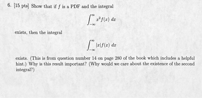 Solved 6. [15 pts] Show that if f is a PDF and the integral | Chegg.com