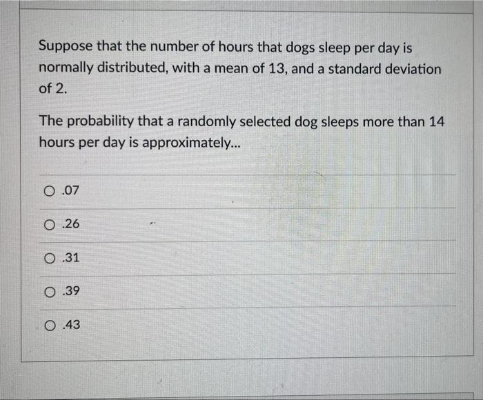 Solved Suppose that the number of hours that dogs sleep per
