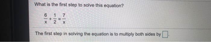 Solved What is the first step to solve this equation? 6 1 7 | Chegg.com