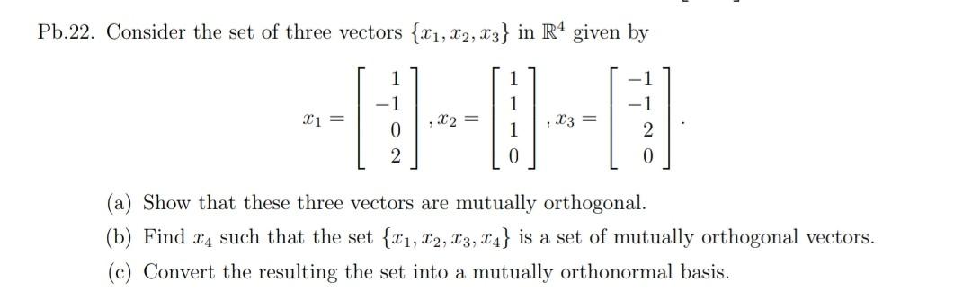 Solved Pb.22. Consider the set of three vectors {x1,x2,x3} | Chegg.com