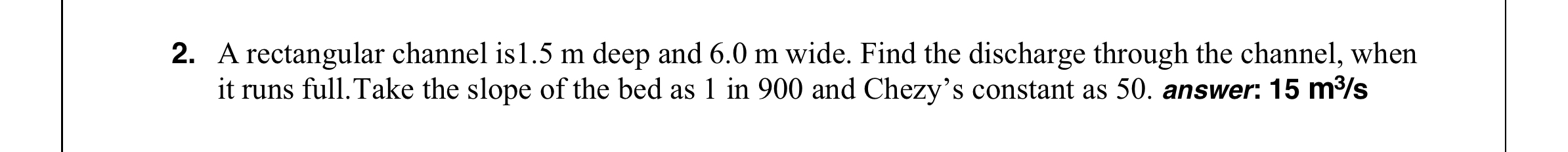 Solved A rectangular channel is 1.5m ﻿deep and 6.0m ﻿wide. | Chegg.com