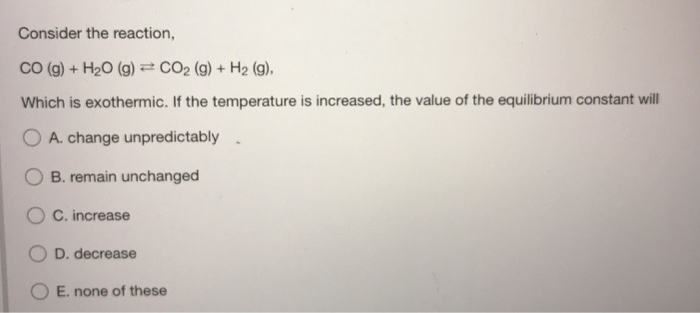 Solved Consider The Reaction, CO(g) + H20 (g) = CO2 (g) + H2 | Chegg.com