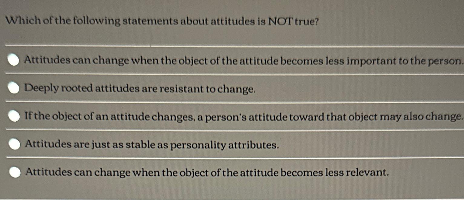 Solved Which Of The Following Statements About Attitudes Is Chegg Com   Image