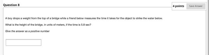Solved Question 8 4 points Save Answer A boy drops a weight | Chegg.com