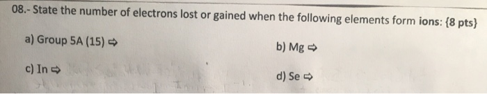 Solved 08 State The Number Of Electrons Lost Or Gained 5012