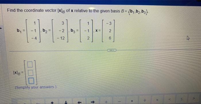 Solved Find The Coordinate Vector [x]B Of X Relative To The | Chegg.com