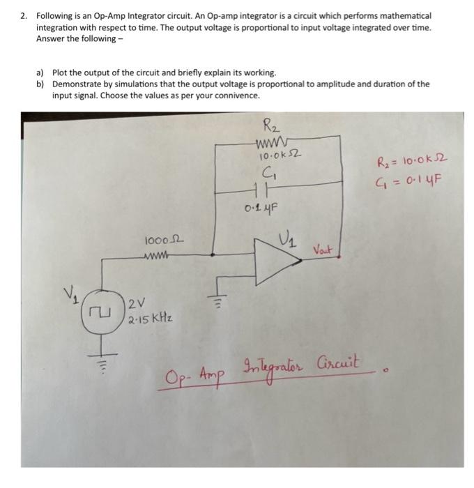 Solved 2. Following is an Op-Amp Integrator circuit. An Circuit Diagram