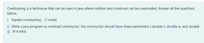 Solved Overloading is a technique that can be used in java | Chegg.com