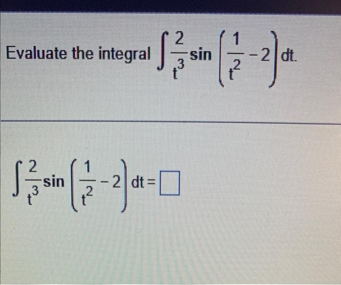 Evaluate the integral ਹੈ 3 Ja -sin 3 – 2 |dt= sin 2 d