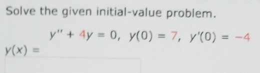 Solved Solve The Given Initial Value Problem Y 4y 0