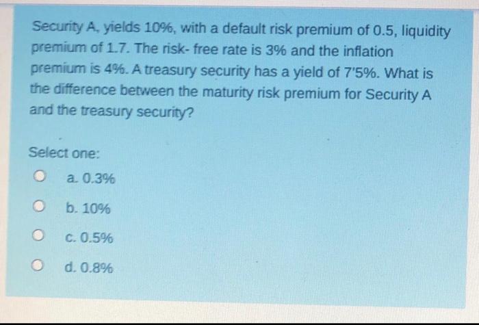 Solved Security A. yields 10%, with a default risk premium | Chegg.com