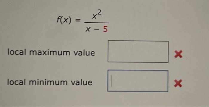Solved f(x)=x−5x2 local maximum value local minimum value | Chegg.com