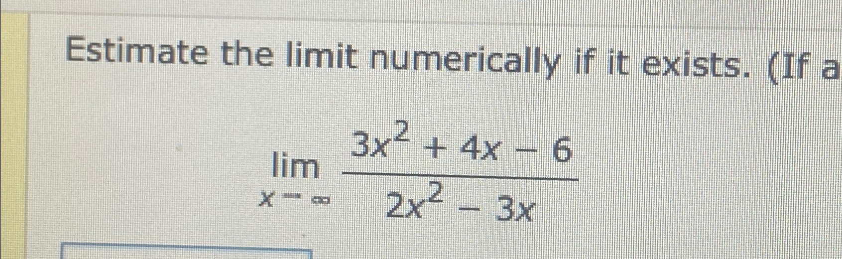 Solved Estimate the limit numerically if it exists. (If | Chegg.com