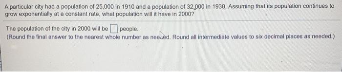 Solved A particular city had a population of 25,000 in 1910 | Chegg.com