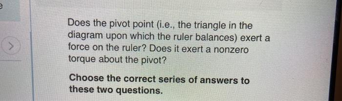 Solved e Does the pivot point (i.e., the triangle in the | Chegg.com