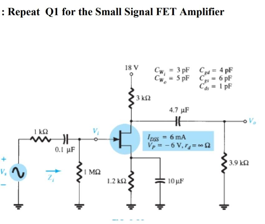 Solved : Repeat Q1 for the Small Signal FET Amplifier 18 V | Chegg.com