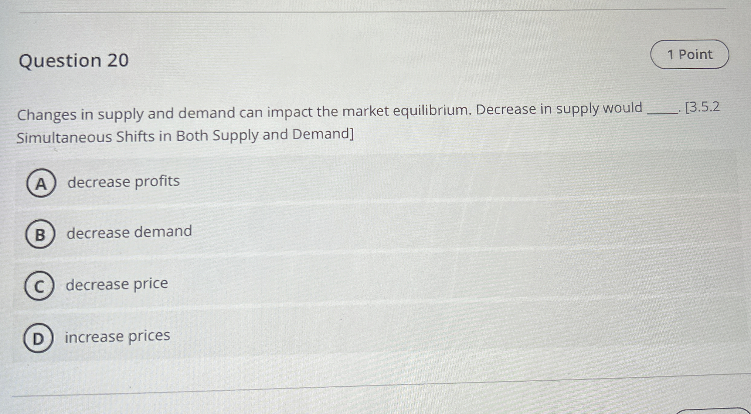 Solved Question 20Changes in supply and demand can impact | Chegg.com