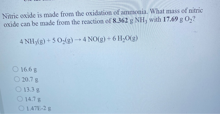 Solved Nitric oxide is made from the oxidation of ammonia. | Chegg.com