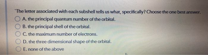 Solved The Letter Associated With Each Subshell Tells Us Chegg