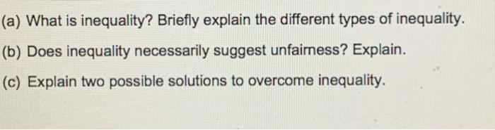 Solved (a) What Is Inequality? Briefly Explain The Different | Chegg.com