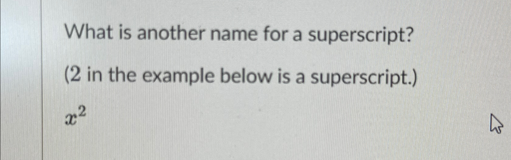 Solved What is another name for a superscript?( 2 ﻿in the | Chegg.com