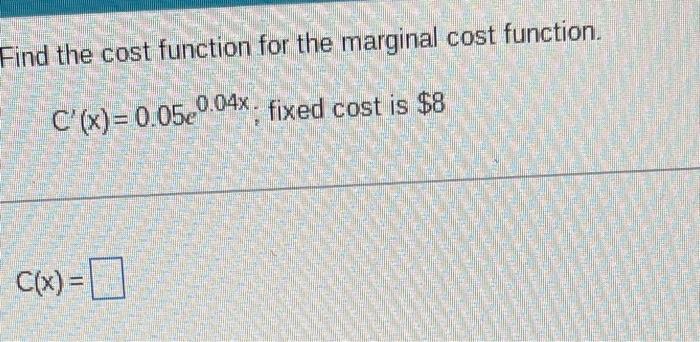 Solved Find the cost function for the marginal cost | Chegg.com