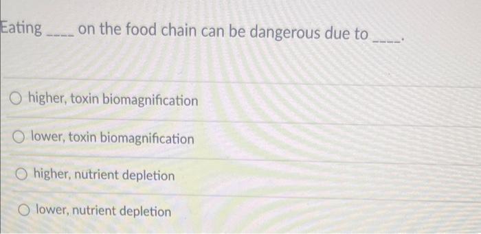 Solved Eating on the food chain can be dangerous due to Biology Diagrams