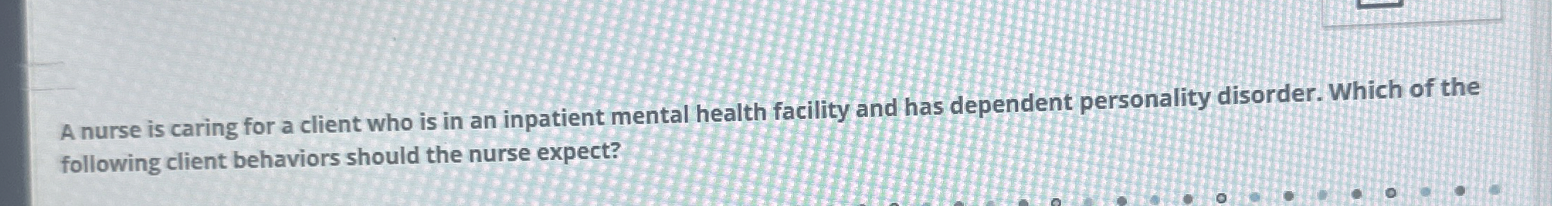 Solved A nurse is caring for a client who is in an inpatient | Chegg.com