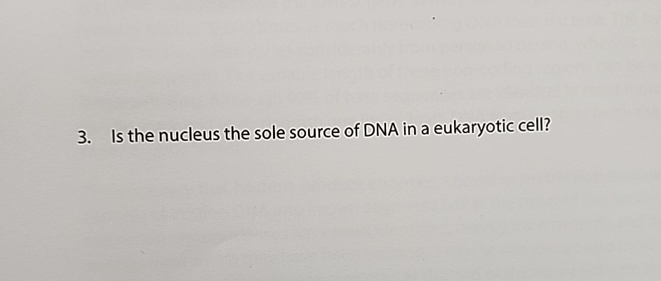 Solved Is the nucleus the sole source of DNA in a eukaryotic | Chegg.com
