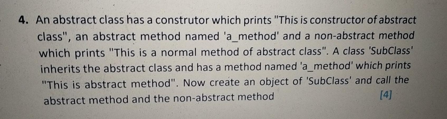 Solved 4. An abstract class has a construtor which prints | Chegg.com
